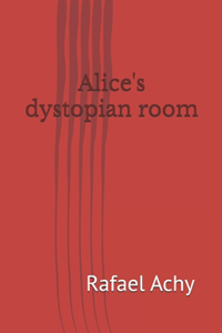 Alice's dystopian room