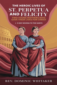 Heroic Lives of St. Perpetua and Felicity