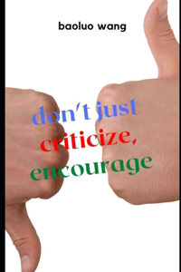 don't just criticize, encourage