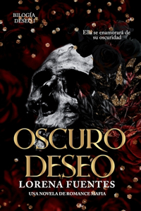 Oscuro Deseo: Ella se enamorará de su oscuridad (Romance Oscuro)