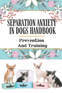 Separation Anxiety In Dogs Handbook