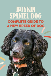 Boykin Spaniel Dog: Complete Guide to A New Breed of Dog: Boykin Spaniel Dog Breed Information and Pictures