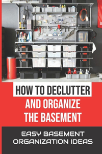How To Declutter And Organize The Basement