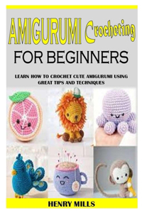 Amigurumi Crocheting for Beginners