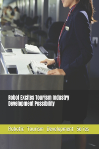 Robot Excites Tourism Industry Development Possibility