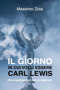 Il Giorno in Cui Volli Essere Carl Lewis