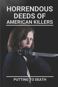 Horrendous Deeds Of American Killers