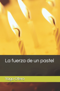 La fuerza de un pastel