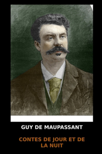 Guy de Maupassant - Contes de Jour et de la Nuit