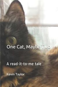 One Cat, Maybe Two