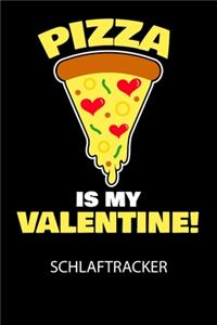 Pizza is my valentine - Schlaftracker