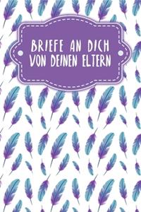 Briefe an Dich von deinen Eltern
