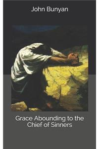 Grace Abounding to the Chief of Sinners
