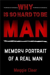 Why Is So Hard to Be a Man Today