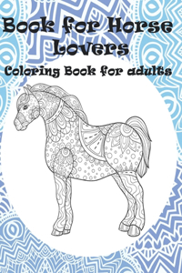 Book for Horse Lovers - Coloring Book for adults