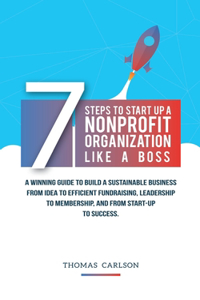7 Steps to Start Up a Nonprofit Organization Like a Boss