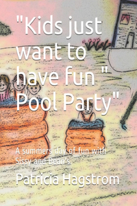 Kids just want to have fun Pool Party