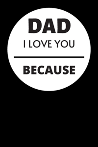 Dad I Love You Because