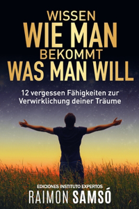 Wissen Wie Man Bekommt Was Man Will