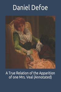 True Relation of the Apparition of one Mrs. Veal (Annotated)