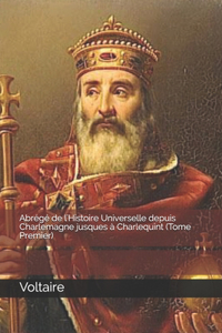 Abrégé de l'Histoire Universelle depuis Charlemagne jusques à Charlequint (Tome Premier)
