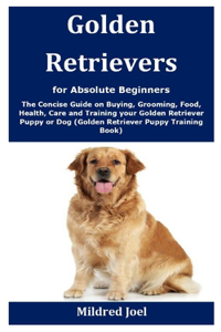 Golden Retrievers for Absolute Beginners