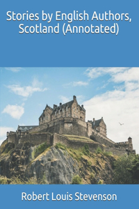 Stories by English Authors, Scotland (Annotated)