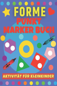 Punkt Marker Buch - Forme: Aktivität für Kleinkinder. Malbuch für Jungen und Mädchen ab 2 jahre.