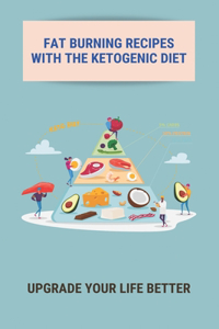 Fat Burning Recipes With The Ketogenic Diet