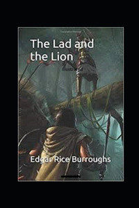 The Lad and the Lion- By Edgar Rice(Illustrated)