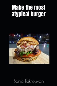 Make the most atypical burger