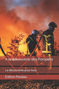 A la découverte des Pompiers: La découverte pour tous