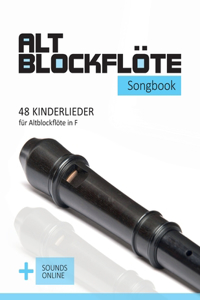 Altblockflöte Songbook - 48 Kinderlieder für Altlockflöte in F