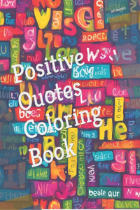 Positive Quotes Coloring Book