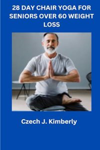 28 Day Chair Yoga for Seniors Over 60 Weight Loss