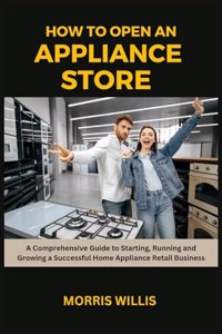 How to Open an Appliance Store