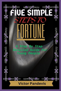 Five Simple Steps to Fortune
