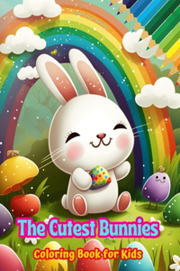 Cutest Bunnies - Coloring Book for Kids - Creative Scenes of Adorable and Playful Rabbits - Ideal Gift for Children