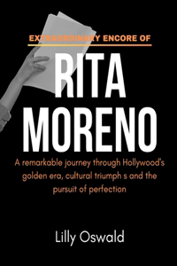 Extraordinary Encore of Rita Moreno