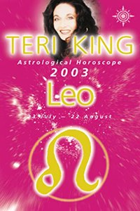 Teri King Astrological Horoscope 2003: Leo (Teri King's astrological horoscopes for 2003)