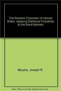 The Random Character Of Interest Rates: Applying Statistical Probability To The Bond Markets