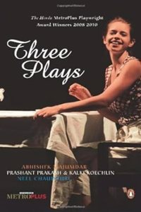 Three Plays: The Hindu MetroPlus Award Winners 2008–2010