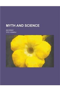 Myth and Science; An Essay