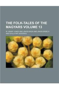 The Folk-Tales of the Magyars Volume 13