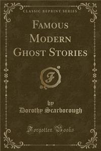 Famous Modern Ghost Stories (Classic Reprint)