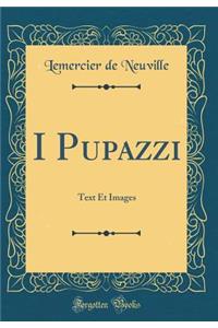 I Pupazzi: Text Et Images (Classic Reprint)