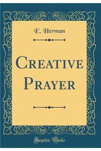 Creative Prayer (Classic Reprint)