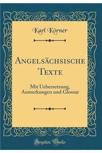 Angelsächsische Texte: Mit Uebersetzung, Anmerkungen und Glossar (Classic Reprint)