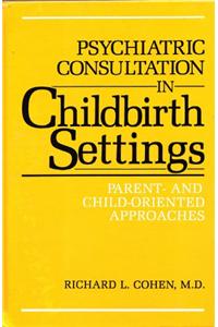 Psychiatric Consultation in Childbirth Settings