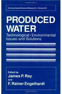 Produced Water: Technological/Environmental Issues and Solutions